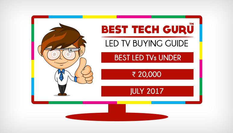 Best LED TV under 20000 (July 2017) - BestTechGuru TV Buying Guide