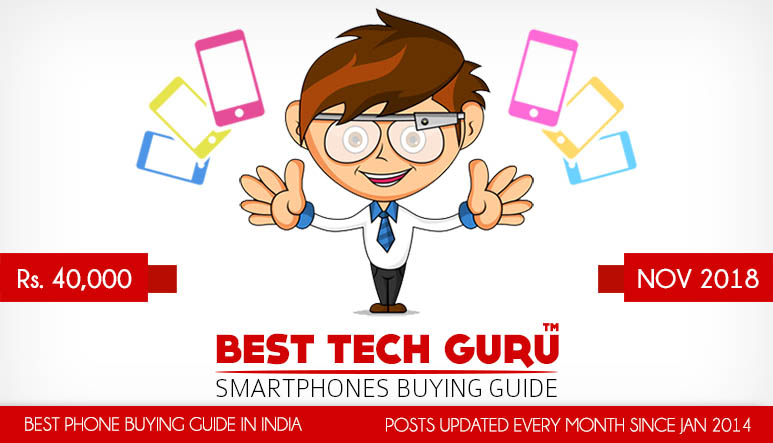 Best Phones under 40000 Rs (November 2018) - Best Tech Guru
